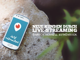 Webinar: Neue Kunden durch Live-Streaming - Ein Einstieg in Periscope