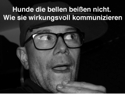 Webinar: Hunde die bellen beißen nicht - wirkungsvoll kommunizieren!