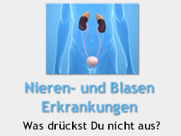 Webinar: Nieren- und Blasenerkrankungen Was drückst Du nicht aus?
