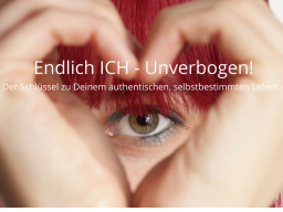 Webinar: Endlich ICH - Unverbogen! -Der Schlüssel zu Deinem authentischen, selbstbestimmten Leben