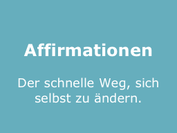Webinar: Affirmationen - Der schnelle Weg, sich selbst zu ändern