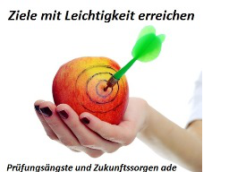 Webinar: Prüfungsängste und Zukunftssorgen ade - Ziele mit Leichtigkeit erreichen