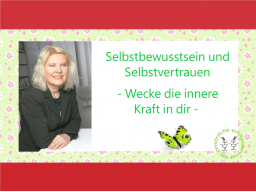 Webinar: Selbstbewusstsein und Selbstvertrauen - Wecke die innere Kraft in dir -