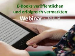 Webinar: E-Books schreiben - Teil B - E-Book-Vermarktung