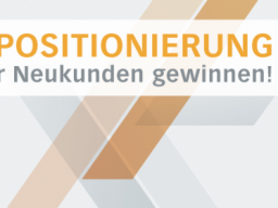 Webinar: Mit einer intelligenten Positionierung leichter Neukunden gewinnen!