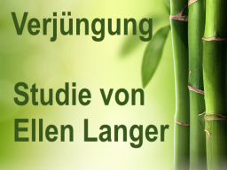 Webinar: Verjüngung - Studie von Ellen Langer