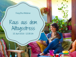Webinar: Raus aus dem Alltagsstress: Lebe energiereich mit einfachen Feng Shui Tricks
