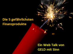 Webinar: "Die 5 gefährlichsten Finanzprodukte"