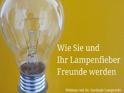 Webinar: Wie Sie und Ihr Lampenfieber Freunde werden