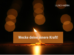 Wecke Deine innere Kraft!